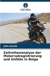 bokomslag Zeitreihenanalyse der Motorradregistrierung und Unflle in Bolga