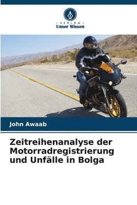 Zeitreihenanalyse der Motorradregistrierung und Unflle in Bolga 1