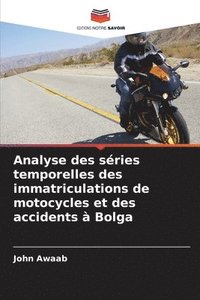 bokomslag Analyse des séries temporelles des immatriculations de motocycles et des accidents à Bolga