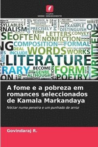 bokomslag A fome e a pobreza em romances seleccionados de Kamala Markandaya