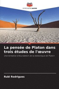 bokomslag La pense de Platon dans trois tudes de l'oeuvre