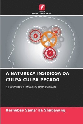 bokomslag A Natureza Insidiosa Da Culpa-Culpa-Pecado