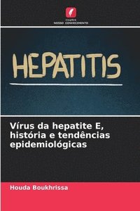bokomslag Vrus da hepatite E, histria e tendncias epidemiolgicas