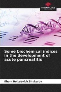 bokomslag Some biochemical indices in the development of acute pancreatitis