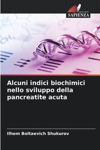 bokomslag Alcuni indici biochimici nello sviluppo della pancreatite acuta