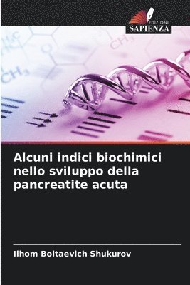 Alcuni indici biochimici nello sviluppo della pancreatite acuta 1