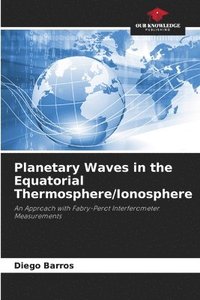 bokomslag Planetary Waves in the Equatorial Thermosphere/Ionosphere
