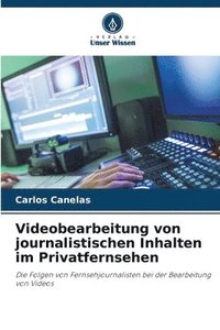 bokomslag Videobearbeitung von journalistischen Inhalten im Privatfernsehen