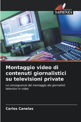 Montaggio video di contenuti giornalistici su televisioni private 1