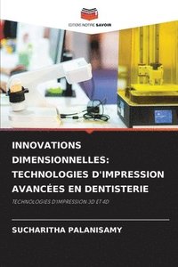 bokomslag Innovations Dimensionnelles: Technologies d'Impression Avancées En Dentisterie