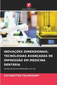 bokomslag Inovações Dimensionais: Tecnologias Avançadas de Impressão Em Medicina Dentária