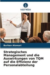 bokomslag Strategisches Management und die Auswirkungen von TQM auf die Effizienz der Personalabteilung