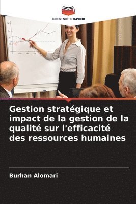 Gestion stratgique et impact de la gestion de la qualit sur l'efficacit des ressources humaines 1