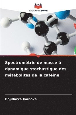 bokomslag Spectromtrie de masse  dynamique stochastique des mtabolites de la cafine