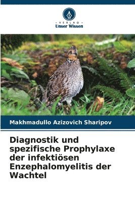 Diagnostik und spezifische Prophylaxe der infektisen Enzephalomyelitis der Wachtel 1