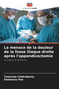 bokomslag La menace de la douleur de la fosse iliaque droite aprs l'appendicectomie