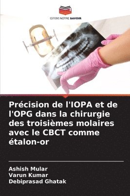 Prcision de l'IOPA et de l'OPG dans la chirurgie des troisimes molaires avec le CBCT comme talon-or 1