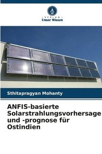 bokomslag ANFIS-basierte Solarstrahlungsvorhersage und -prognose fr Ostindien