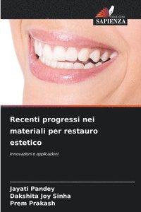 bokomslag Recenti progressi nei materiali per restauro estetico