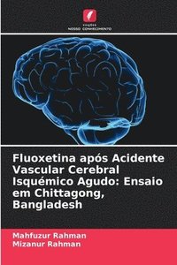 bokomslag Fluoxetina após Acidente Vascular Cerebral Isquémico Agudo: Ensaio em Chittagong, Bangladesh