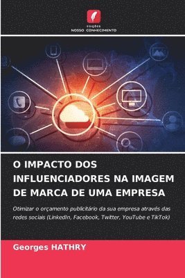 bokomslag O Impacto DOS Influenciadores Na Imagem de Marca de Uma Empresa