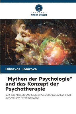 &quot;Mythen der Psychologie&quot; und das Konzept der Psychotherapie 1