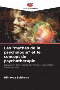 bokomslag Les 'mythes de la psychologie' et le concept de psychothérapie