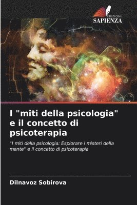 bokomslag I &quot;miti della psicologia&quot; e il concetto di psicoterapia