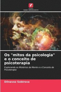 bokomslag Os &quot;mitos da psicologia&quot; e o conceito de psicoterapia