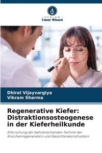 bokomslag Regenerative Kiefer: Distraktionsosteogenese in der Kieferheilkunde