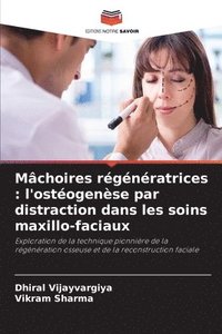 bokomslag Mâchoires régénératrices: l'ostéogenèse par distraction dans les soins maxillo-faciaux