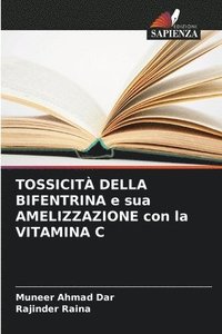 bokomslag TOSSICIT DELLA BIFENTRINA e sua AMELIZZAZIONE con la VITAMINA C