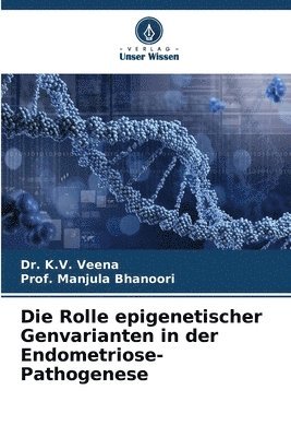 Die Rolle epigenetischer Genvarianten in der Endometriose-Pathogenese 1