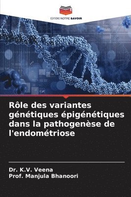 bokomslag Rle des variantes gntiques pigntiques dans la pathogense de l'endomtriose