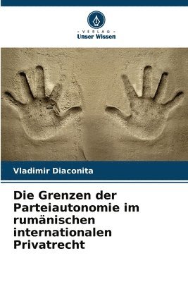 bokomslag Die Grenzen der Parteiautonomie im rumnischen internationalen Privatrecht