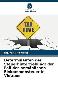 bokomslag Determinanten der Steuerhinterziehung: der Fall der persönlichen Einkommensteuer in Vietnam