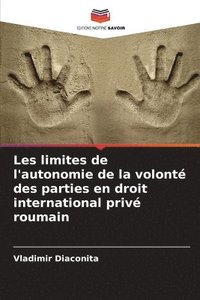 bokomslag Les limites de l'autonomie de la volont des parties en droit international priv roumain
