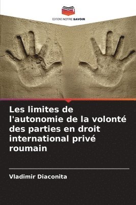 bokomslag Les limites de l'autonomie de la volont des parties en droit international priv roumain