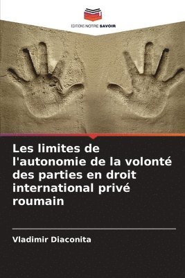 Les limites de l'autonomie de la volont des parties en droit international priv roumain 1