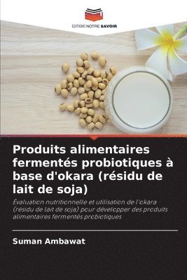 Produits alimentaires ferments probiotiques  base d'okara (rsidu de lait de soja) 1