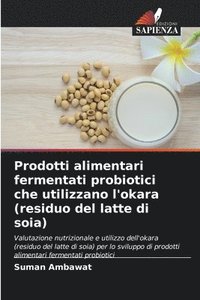 bokomslag Prodotti alimentari fermentati probiotici che utilizzano l'okara (residuo del latte di soia)