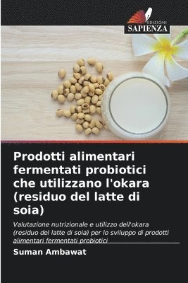 Prodotti alimentari fermentati probiotici che utilizzano l'okara (residuo del latte di soia) 1