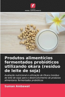 Produtos alimentcios fermentados probiticos utilizando okara (resduo de leite de soja) 1