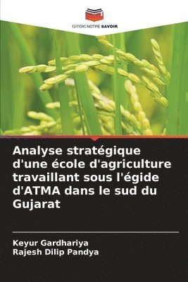 bokomslag Analyse stratgique d'une cole d'agriculture travaillant sous l'gide d'ATMA dans le sud du Gujarat