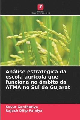 bokomslag Anlise estratgica da escola agrcola que funciona no mbito da ATMA no Sul de Gujarat