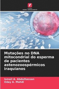 bokomslag Mutaes no DNA mitocondrial do esperma de pacientes astenozoosprmicos iraquianos