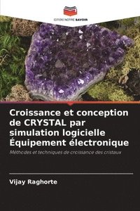 bokomslag Croissance et conception de CRYSTAL par simulation logicielle quipement lectronique