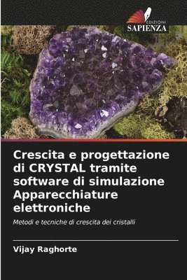 bokomslag Crescita e progettazione di CRYSTAL tramite software di simulazione Apparecchiature elettroniche