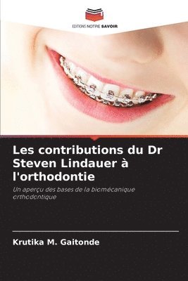 bokomslag Les contributions du Dr Steven Lindauer  l'orthodontie