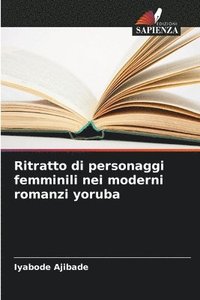 bokomslag Ritratto di personaggi femminili nei moderni romanzi yoruba